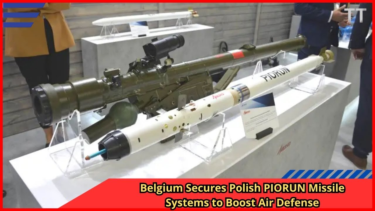 Belgium Acquires Polish PIORUN Missile Systems to Boost Air Defense