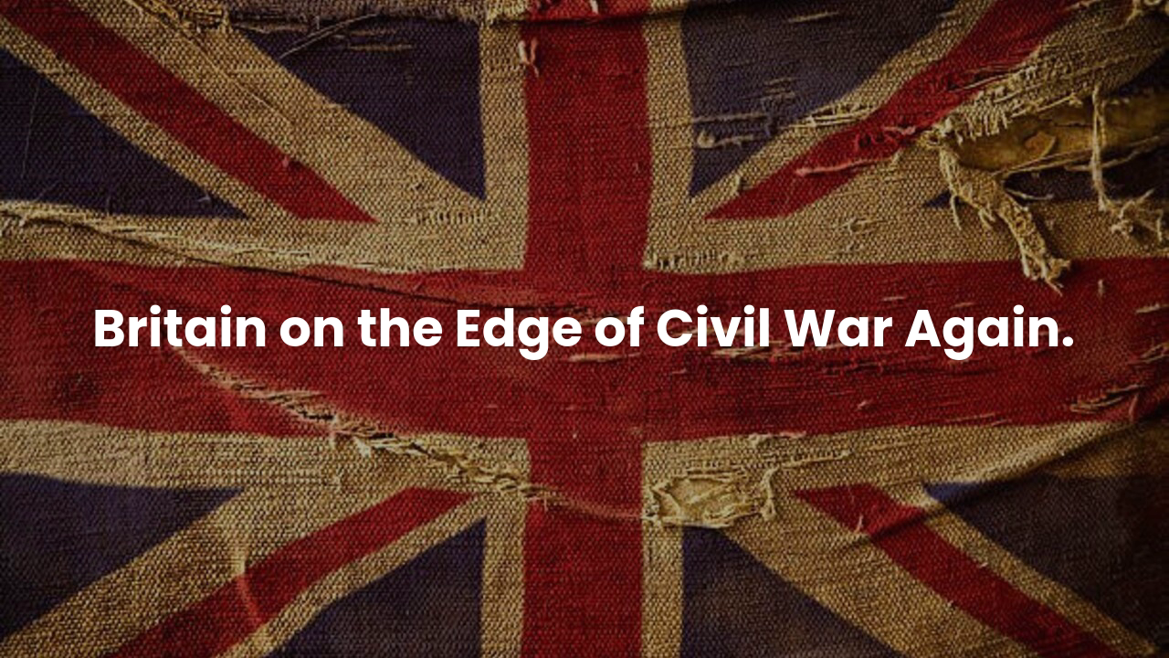 Britain on the Edge of Civil War Again