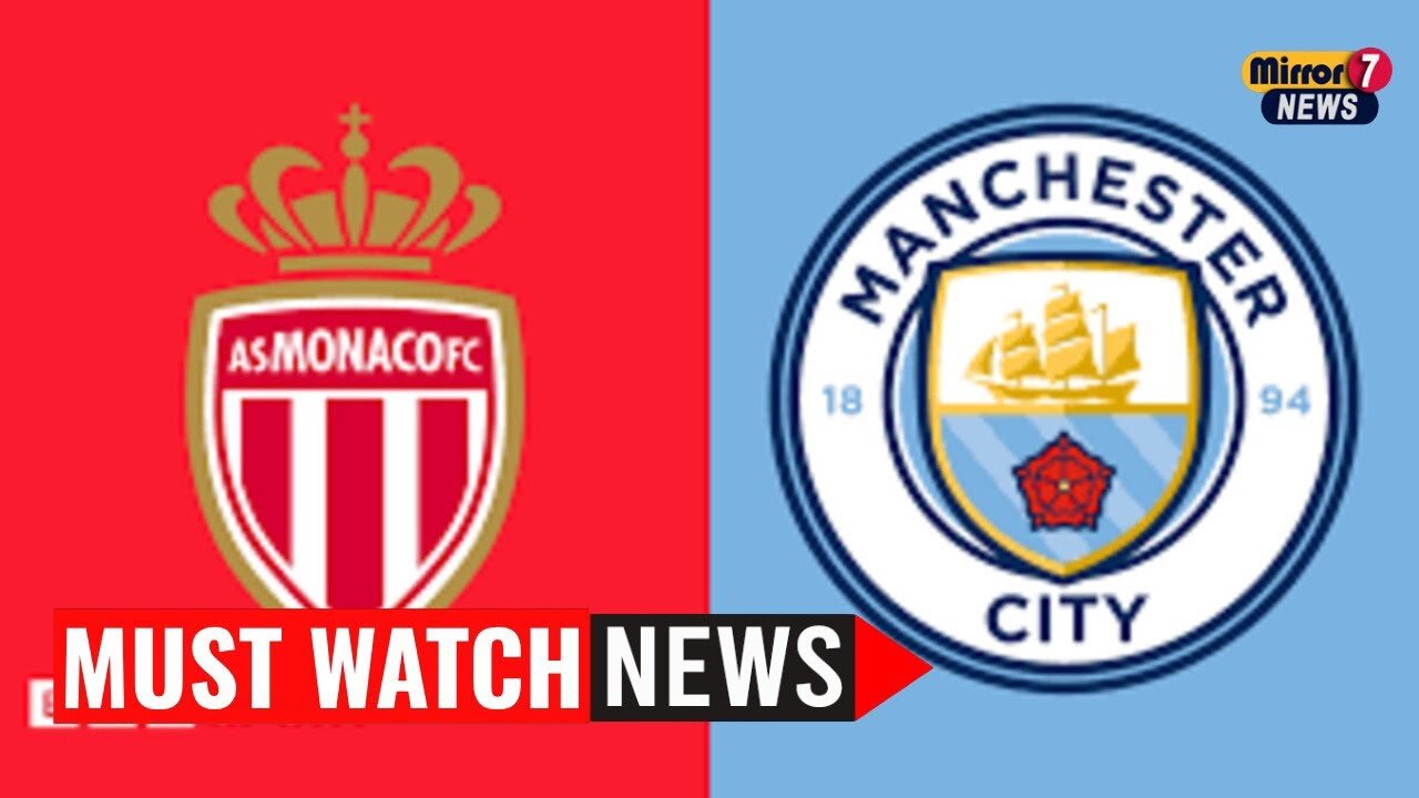 Manchester City Faces Monaco in High-Stakes Showdown