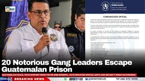 Twenty Gang Members Escape from Maximum-Security Prison in Guatemala